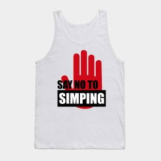 SAY NO TO SIMPING - STOP SIMPING - ANTI SIMP series 2 Tank Top